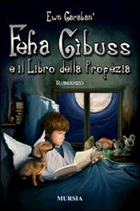 Feha Gibuss e il libro della profezia - Ewn Garaban - Libro Ugo Mursia Editore 2007 | Libraccio.it