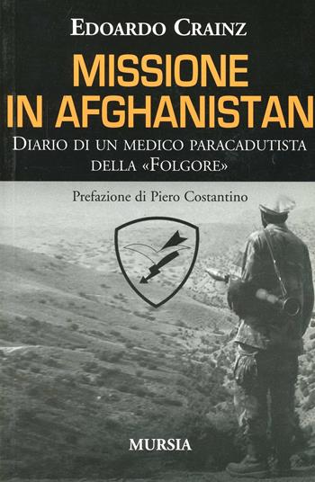 Missione in Afghanistan - Edoardo Crainz - Libro Mursia 2011, Interventi | Libraccio.it