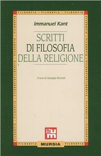 Scritti di filosofia della religione - Immanuel Kant - Libro Mursia 2015 | Libraccio.it