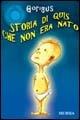 Storia di Quis che non era nato - Gòrigus - Libro Mursia 2014, Mursia ragazzi | Libraccio.it