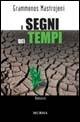 I segni dei tempi - Grammenos Mastrojeni - Libro Ugo Mursia Editore 2006, Romanzi Mursia | Libraccio.it