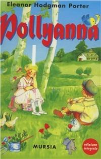 Pollyanna - Eleanor Porter - Libro Mursia 2012, Corticelli | Libraccio.it