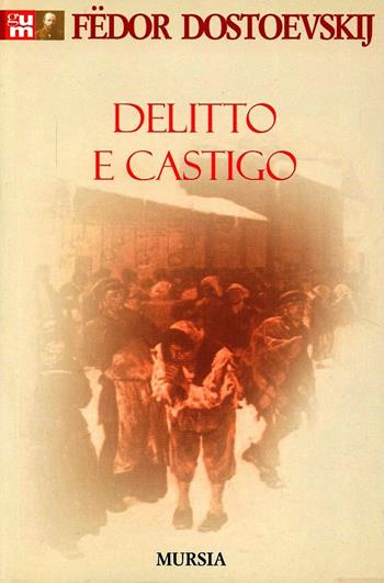 Delitto e castigo - Fëdor Dostoevskij - Libro Mursia 2012 | Libraccio.it
