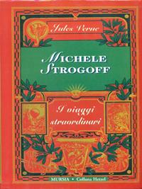 Michele Strogoff - Jules Verne - Libro Mursia 2014, Corticelli. Nuova serie | Libraccio.it
