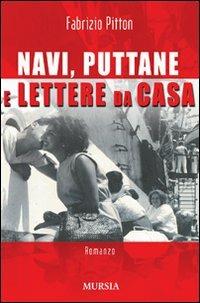Navi, puttane e lettere da casa - Fabrizio Pitton - Libro Mursia 2022, Biblioteca del mare | Libraccio.it