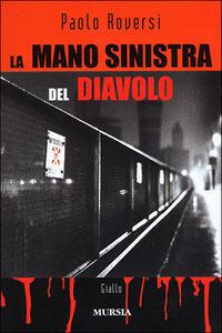 La mano sinistra del diavolo. La serie di Radeschi. Vol. 3 - Paolo Roversi - Libro Ugo Mursia Editore 2006, Romanzi Mursia | Libraccio.it