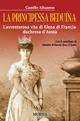 La principessa beduina. L'avventurosa vita di Elena di Francia duchessa d'Aosta - Camillo Albanese - Libro Ugo Mursia Editore 2007 | Libraccio.it