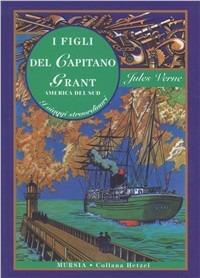 I figli del capitano Grant. America del sud - Jules Verne - Libro Mursia 2012, Corticelli-Hetzel | Libraccio.it