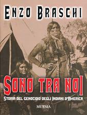 Sono tra noi. Storia del genocidio degli indiani d'America