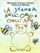 La stanza dell'orso e dell'ape - Michela Franco Celani, Patrizia Miotto - Libro Mursia 2011 | Libraccio.it