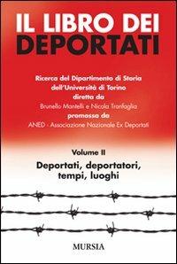 Il libro dei deportati. Vol. 2: Deportati, deportatori, tempi, luoghi  - Libro Mursia 2011 | Libraccio.it