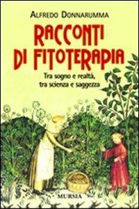 Racconti di fitoterapia - Alfredo Donnarumma - Libro Mursia 2022, Il Bivio. Salute e yoga | Libraccio.it