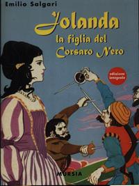 Jolanda, la figlia del Corsaro Nero - Emilio Salgari - Libro Mursia 2011, Corticelli | Libraccio.it
