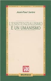 L' esistenzialismo è un umanismo