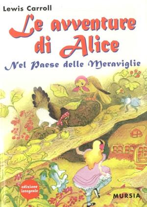Le avventure di Alice nel paese delle meraviglie - Lewis Carroll - Libro Ugo Mursia Editore 1966, Corticelli. Nuova serie | Libraccio.it