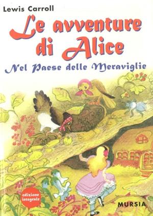 Le avventure di Alice nel paese delle meraviglie - Lewis Carroll - Libro Mursia 2012, Corticelli. Nuova serie | Libraccio.it
