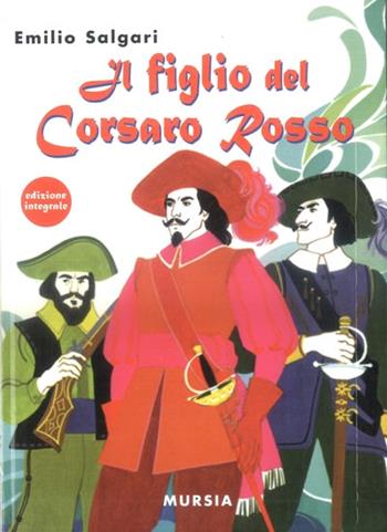 Il figlio del Corsaro Rosso - Emilio Salgari - Libro Mursia 2007 | Libraccio.it