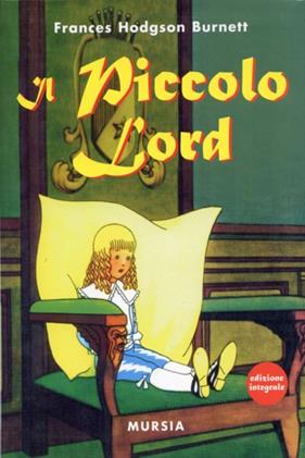 Il piccolo lord - Frances H. Burnett - Libro Mursia 2012, Corticelli | Libraccio.it