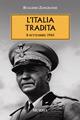 L'Italia tradita. 8 settembre 1943 - Ruggero Zangrandi - Libro Mursia 2011, Testimonianze fra cronaca e storia | Libraccio.it