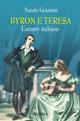 Byron e Teresa. L'amore italiano - Natale Graziani - Libro Mursia 2015 | Libraccio.it
