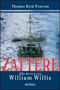 Zattere. Alla deriva con William Willis - Thomas R. Pearson - Libro Mursia 2022 | Libraccio.it