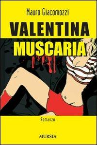 Valentina Muscaria - Mauro Giacomozzi - Libro Mursia 2015, Romanzi Mursia | Libraccio.it