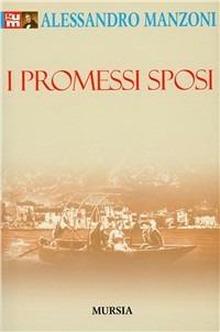 I Promessi sposi - Alessandro Manzoni - Libro Ugo Mursia Editore 2007 | Libraccio.it
