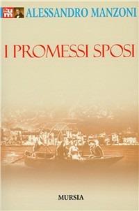 I Promessi sposi - Alessandro Manzoni - Libro Mursia 2012 | Libraccio.it