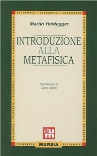Introduzione alla metafisica - Martin Heidegger - Libro Mursia 1991, Grande Universale Mursia | Libraccio.it