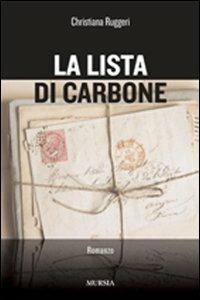 La lista di carbone - Christiana Ruggeri - Libro Mursia 2007, Romanzi Mursia | Libraccio.it