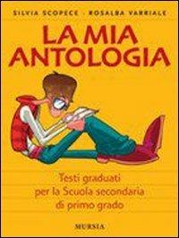 La mia antologia. Testi graduati per studenti stranieri. Per la Scuola media - Silvia Scopece, Rosalba Varriale - Libro Mursia 2008, Educazione e didattica | Libraccio.it