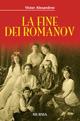 La fine dei Romanov - Victor Alexandrov - Libro Mursia 2017 | Libraccio.it