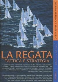 La regata. Tattica e strategia. Ediz. illustrata - Didier Ravon, Christian Dumard - Libro Mursia 2011 | Libraccio.it