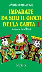 Imparate da soli il gioco della carta - Jacques Delorme - Libro Mursia 2012, I giochi. Bridge | Libraccio.it