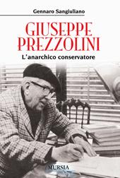 Giuseppe Prezzolini. L'anarchico conservatore