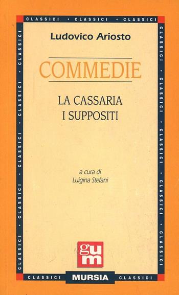 Commedie: La cassaria-I suppositi - Ludovico Ariosto - Libro Mursia 2012 | Libraccio.it