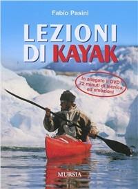 Lezioni di kajak. Con DVD - Fabio Pasini - Libro Ugo Mursia Editore 2008, Biblioteca del mare | Libraccio.it