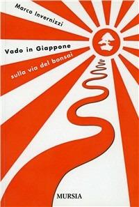 Vado in Giappone - Marco Invernizzini - Libro Mursia 2013, Nuova Librogioco | Libraccio.it