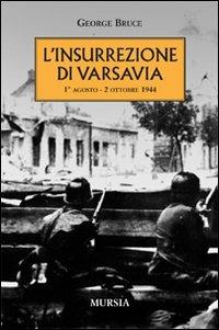 L'insurrezione di Varsavia (1° agosto-2 ottobre 1944) - George Bruce - Libro Mursia 2022 | Libraccio.it