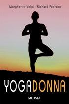 Yogadonna. Le tecniche yogiche per il benessere fisico e spirituale della donna - Margherita Volpi, Richard Pearson - Libro Ugo Mursia Editore 1986, Il Bivio. Salute e yoga | Libraccio.it