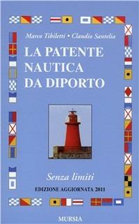 La patente nautica da diporto senza limiti - Claudio Santelia - Libro Mursia 2008, Biblioteca del mare | Libraccio.it