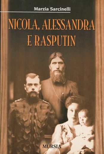 Nicola, Alessandra e Rasputin - Marzia Sarcinelli - Libro Ugo Mursia Editore 2008 | Libraccio.it