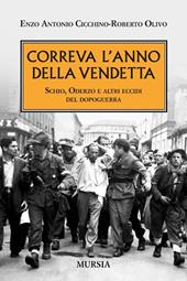 Correva l'anno della vendetta. Schio, Oderzo e altri eccidi del dopoguerra