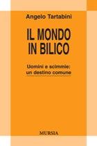 Il mondo in bilico. Uomini e scimmie: un destino comune - Angelo Tartabini - Libro Mursia 2022, Strumenti per una nuova cultura.Antropol. | Libraccio.it