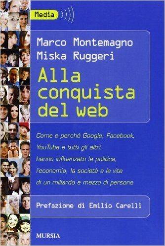 Alla conquista del Web - Marco Montemagno, Miska Ruggeri - Libro Mursia 2012 | Libraccio.it