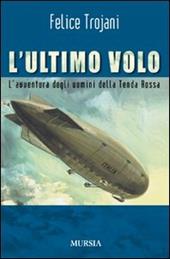 L' ultimo volo. L'avventura degli uomini della Tenda Rossa