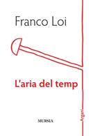 L'aria del tempo - Franco Loi - Libro Mursia 2014 | Libraccio.it
