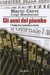 Gli anni del piombo. L'Italia fra cronaca e storia