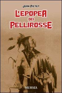 L'epopea dei pellirosse - Jean Pictet - Libro Mursia 2016 | Libraccio.it
