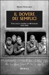 Il dovere dei semplici. Voci dalle guerre di Mussolini 1935-1945